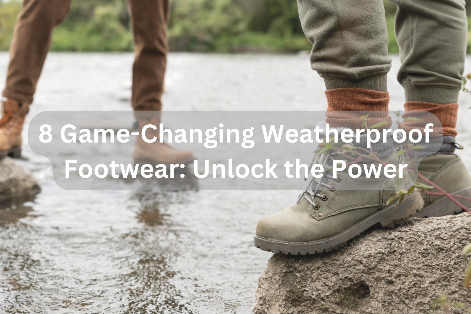 8 Game-Changing Weatherproof Footwear: Unlock the Power