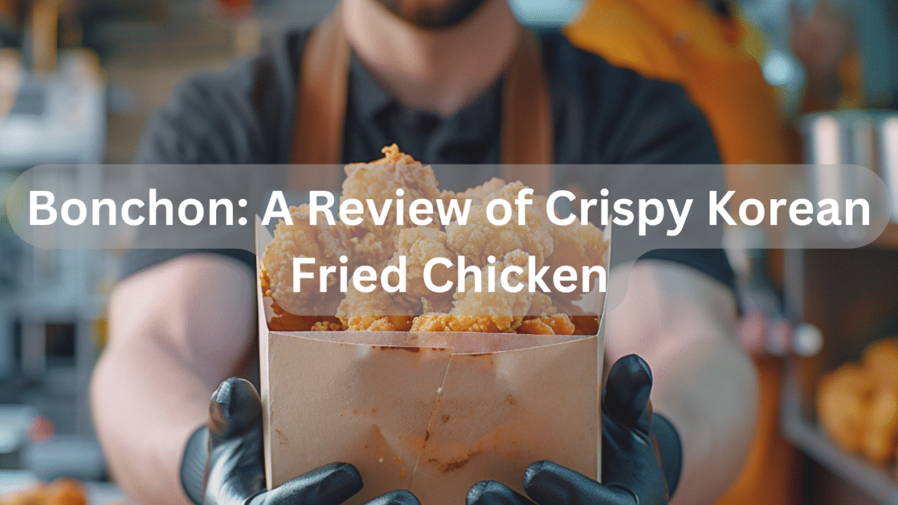 Bonchon_ A Review of Crispy Korean Fried Chicken