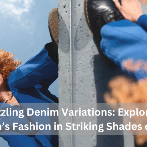 Dazzling Denim Variations: Exploring Women’s Fashion in Striking Shades of Blue