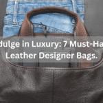Indulge in Luxury: 7 Must-Have Leather Designer Bags