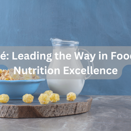 Nestlé: Leading the Way in Food and Nutrition Excellence