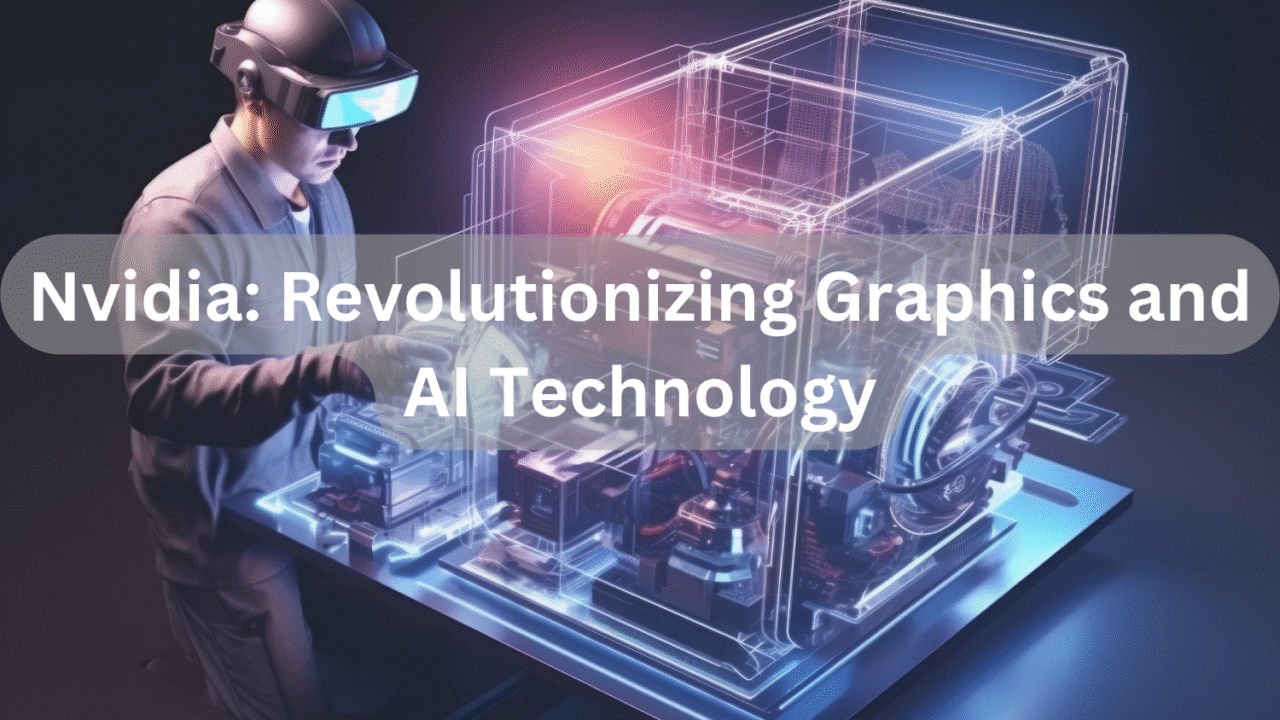 Nvidia: Revolutionizing Graphics and AI Technology