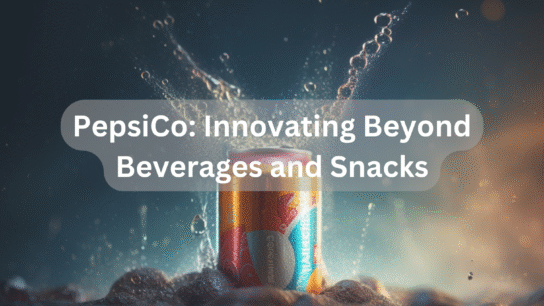 PepsiCo: Innovating Beyond Beverages and Snacks