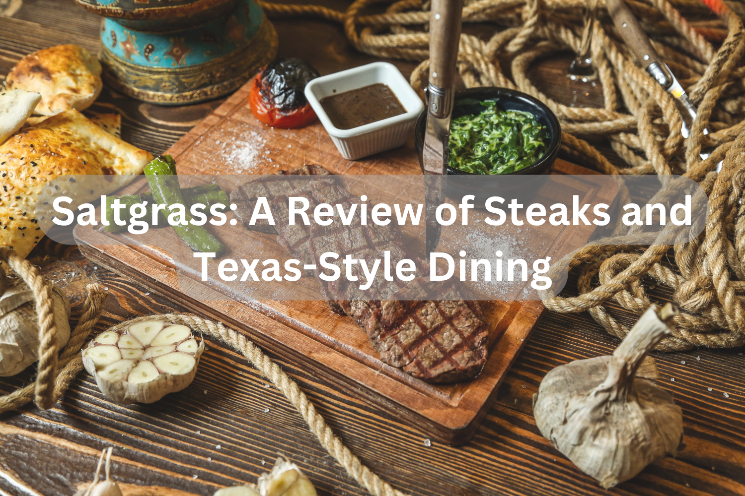 Saltgrass_ A Review of Steaks and Texas-Style Dining