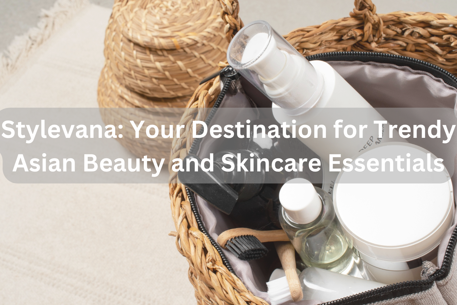 Stylevana: Your Destination for Trendy Asian Beauty and Skincare Essentials