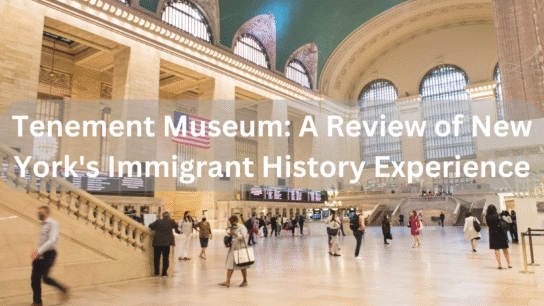 Tenement Museum_ A Review of New York's Immigrant History Experience