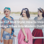 The Return of Mod Style: How to Incorporate Vintage Vibes into Modern Outfits
