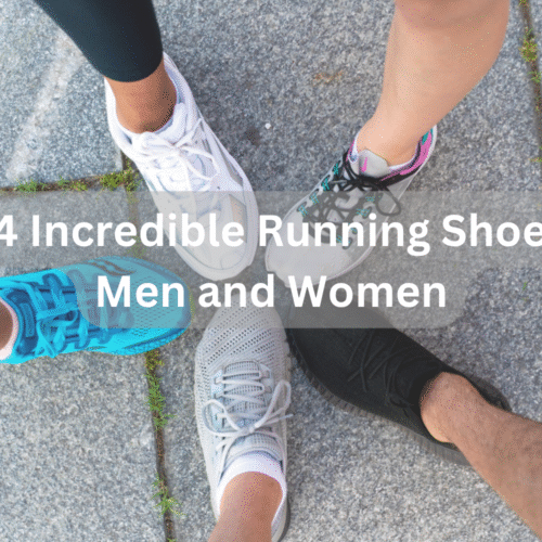Top 4 Incredible Running Shoes for Men and Women